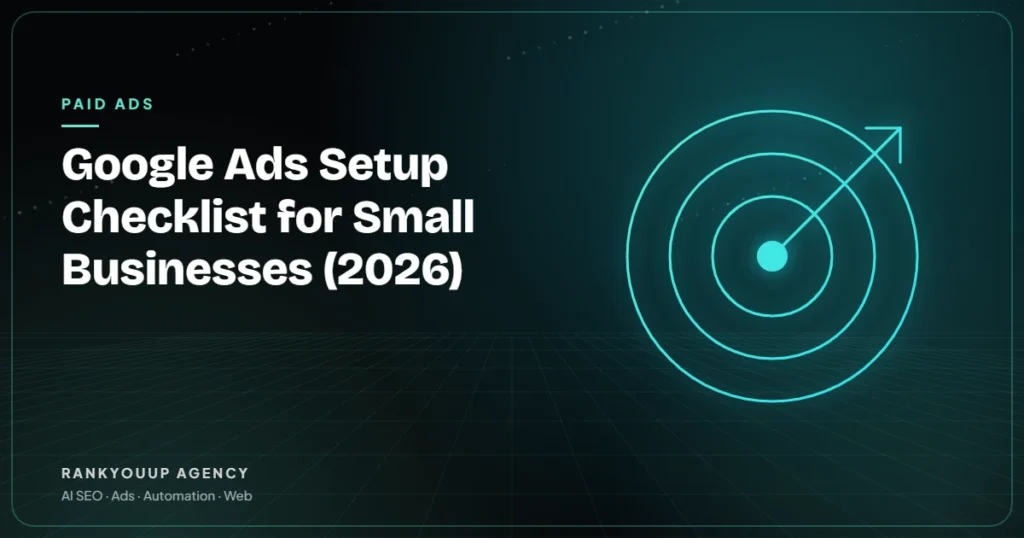 Google Ads Setup Checklist for Small Businesses (2026)
