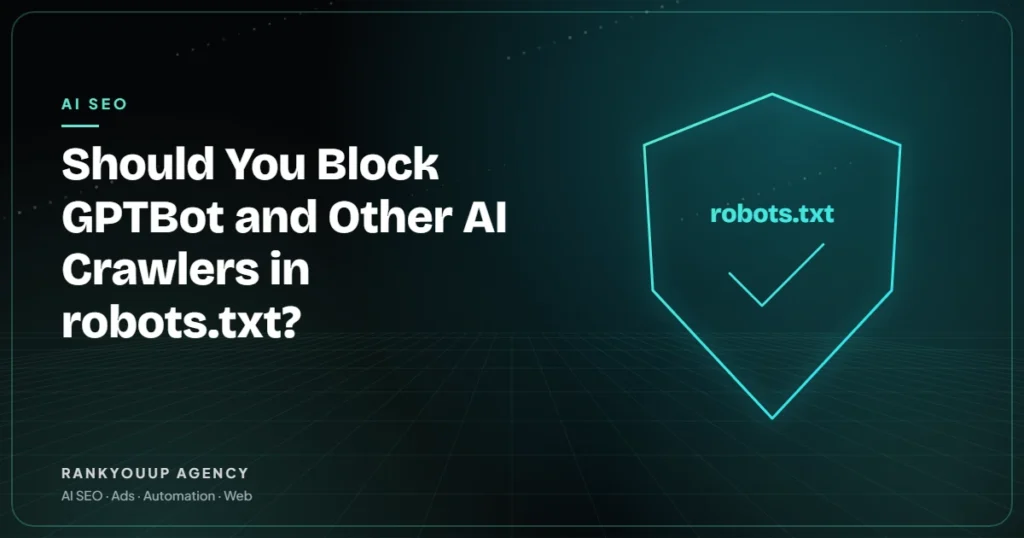 Should You Block GPTBot and Other AI Crawlers in robots.txt?