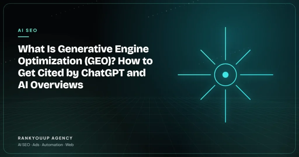 What Is Generative Engine Optimization (GEO)? How to Get Cited by ChatGPT and AI Overviews