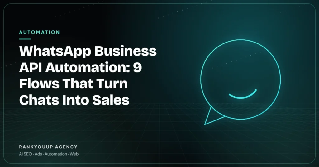 WhatsApp Business API Automation: 9 Flows That Turn Chats Into Sales