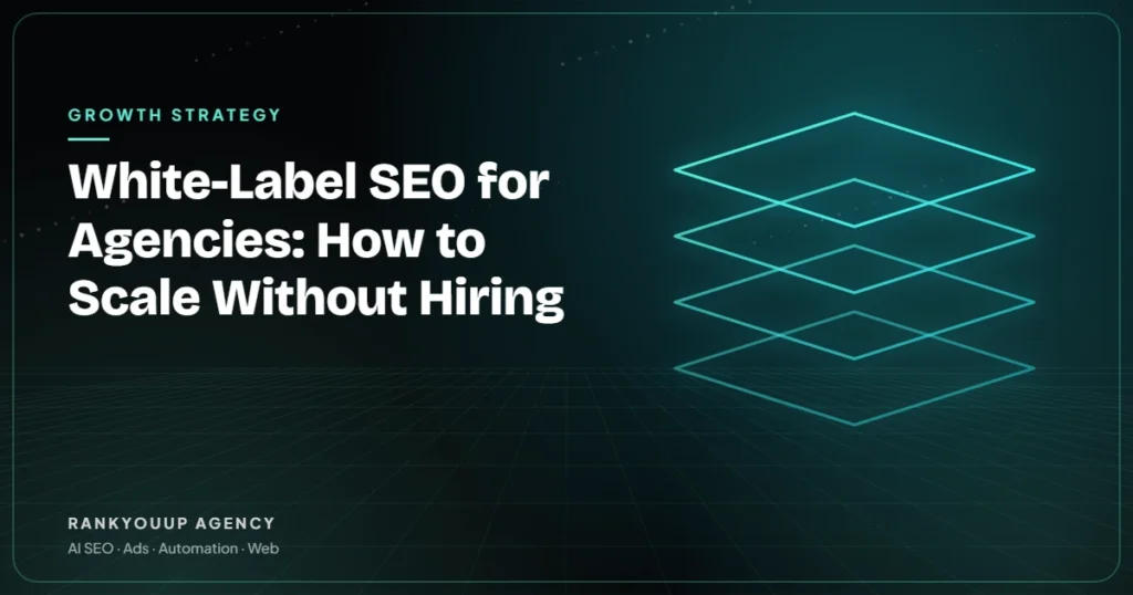 White-Label SEO for Agencies: How to Scale Without Hiring